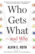 Who Gets What  and Why: The New Economics of Matchmaking and Market Design