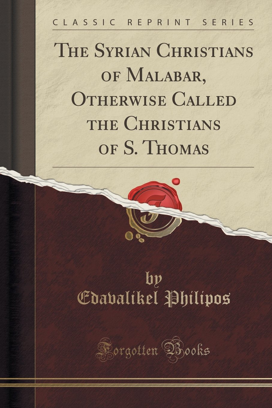 The Syrian Christians Of Malabar, Otherwise Called The Christians Of S. Thomas (Classic Reprint)