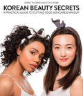 Korean Beauty Secrets: A Practical Guide to CuttingEdge Skincare & Makeup