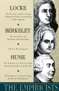 The Empiricists: Locke: Concerning Human Understanding; Berkeley: Principles of Human Knowledge & 3 Dialogues; Hume: Concerning 