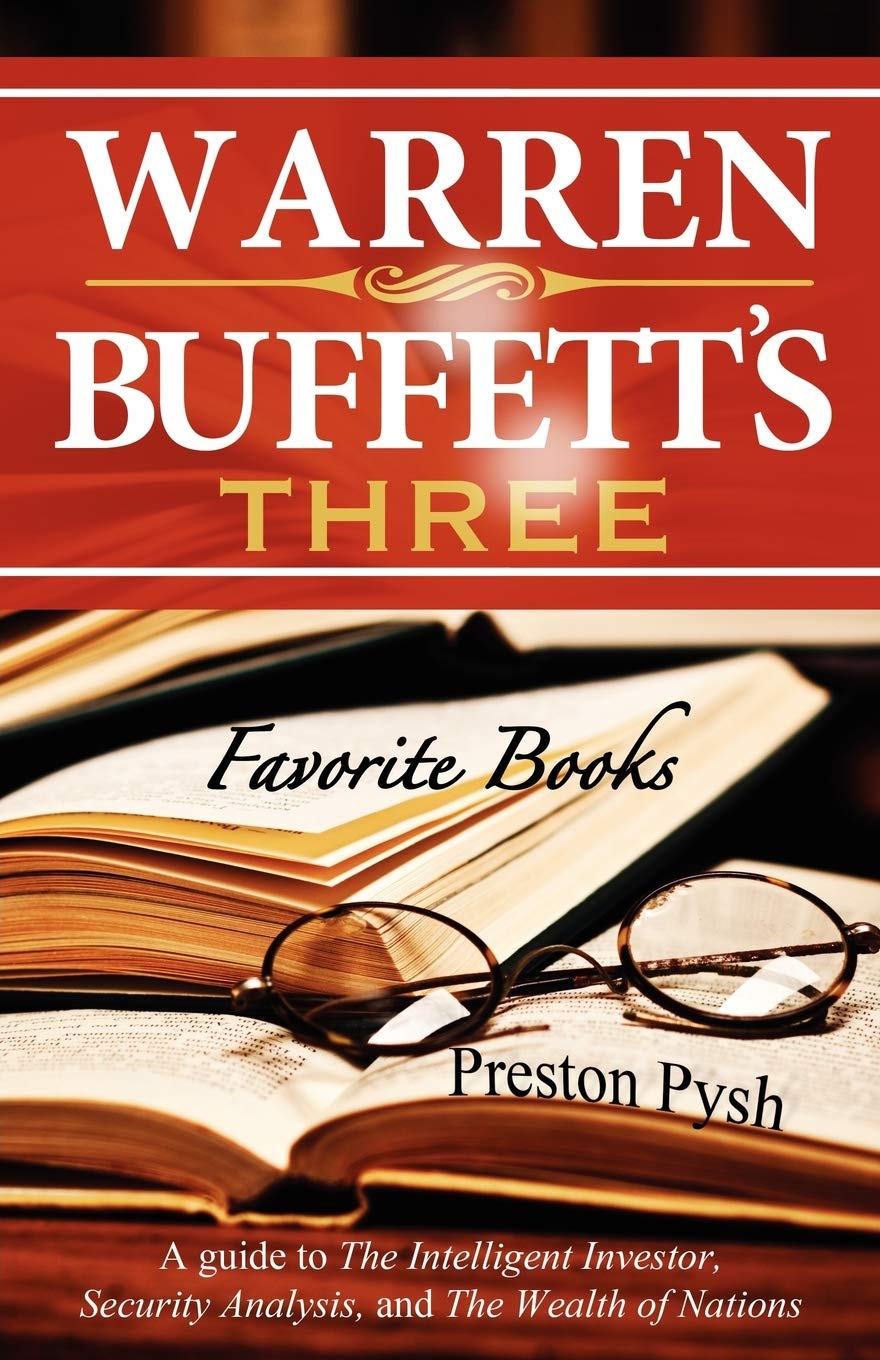 Warren Buffetts 3 Favorite Books: A guide to The Intelligent Investor, Security Analysis, and The Wealth of Nations