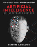 Artificial Intelligence: An Illustrated History: From Medieval Robots to Neural Networks (Union Square & Co. Illustrated Histori