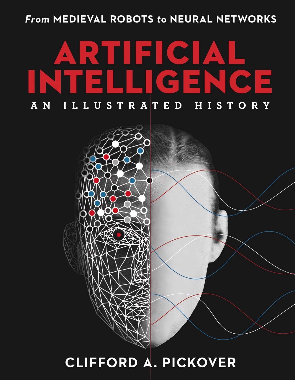 Artificial Intelligence: An Illustrated History: From Medieval Robots to Neural Networks (Union Square & Co. Illustrated Histori