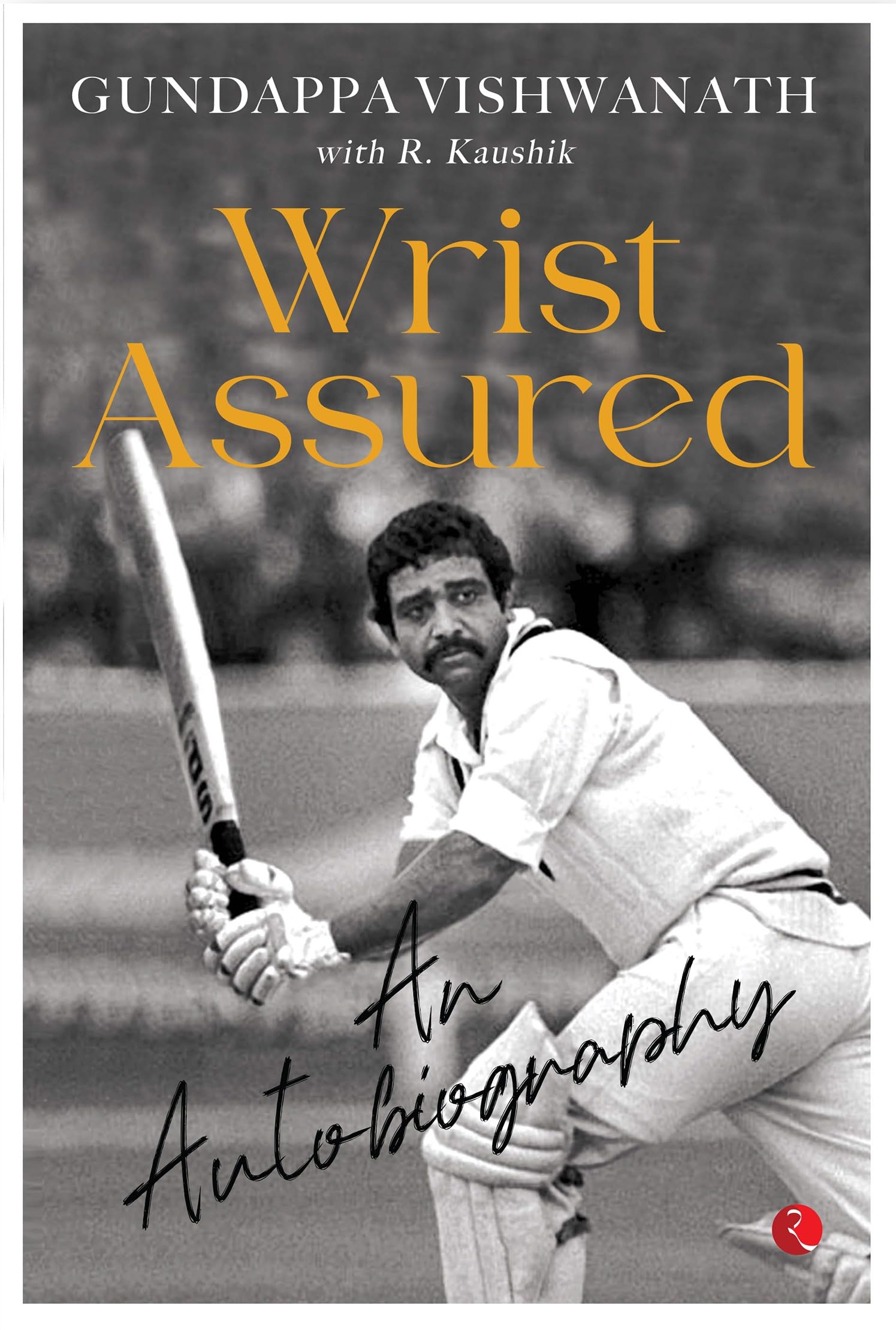 WRIST ASSURED: AN AUTOBIOGRAPHY