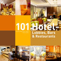 101 Hotel Lobbies, Bars & Restaurants