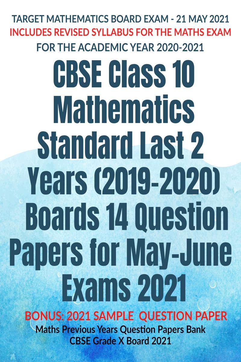 CBSE Class 10 Mathematics Standard Last 2 Years (20192020) Boards 14 Question Papers for MayJune Exams 2021 : Maths Previous Y