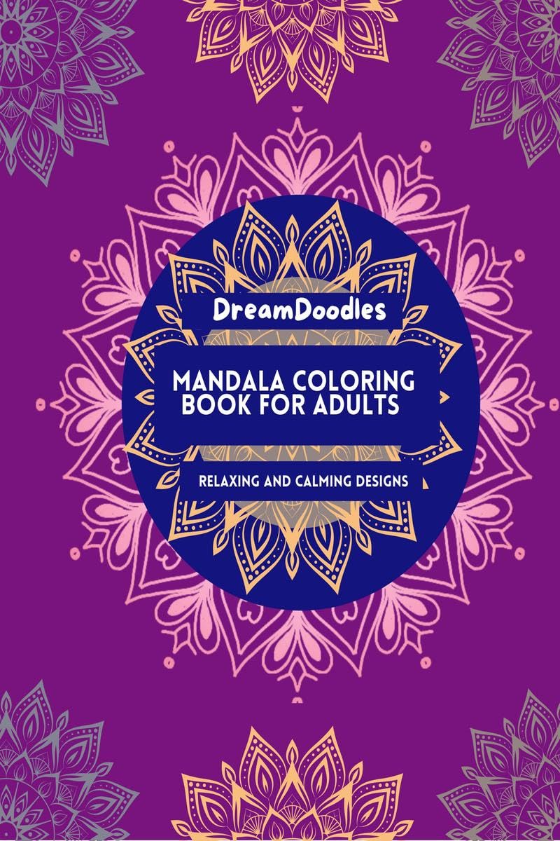 Mandala Coloring Book for Adults : Relaxing and Calming Designs