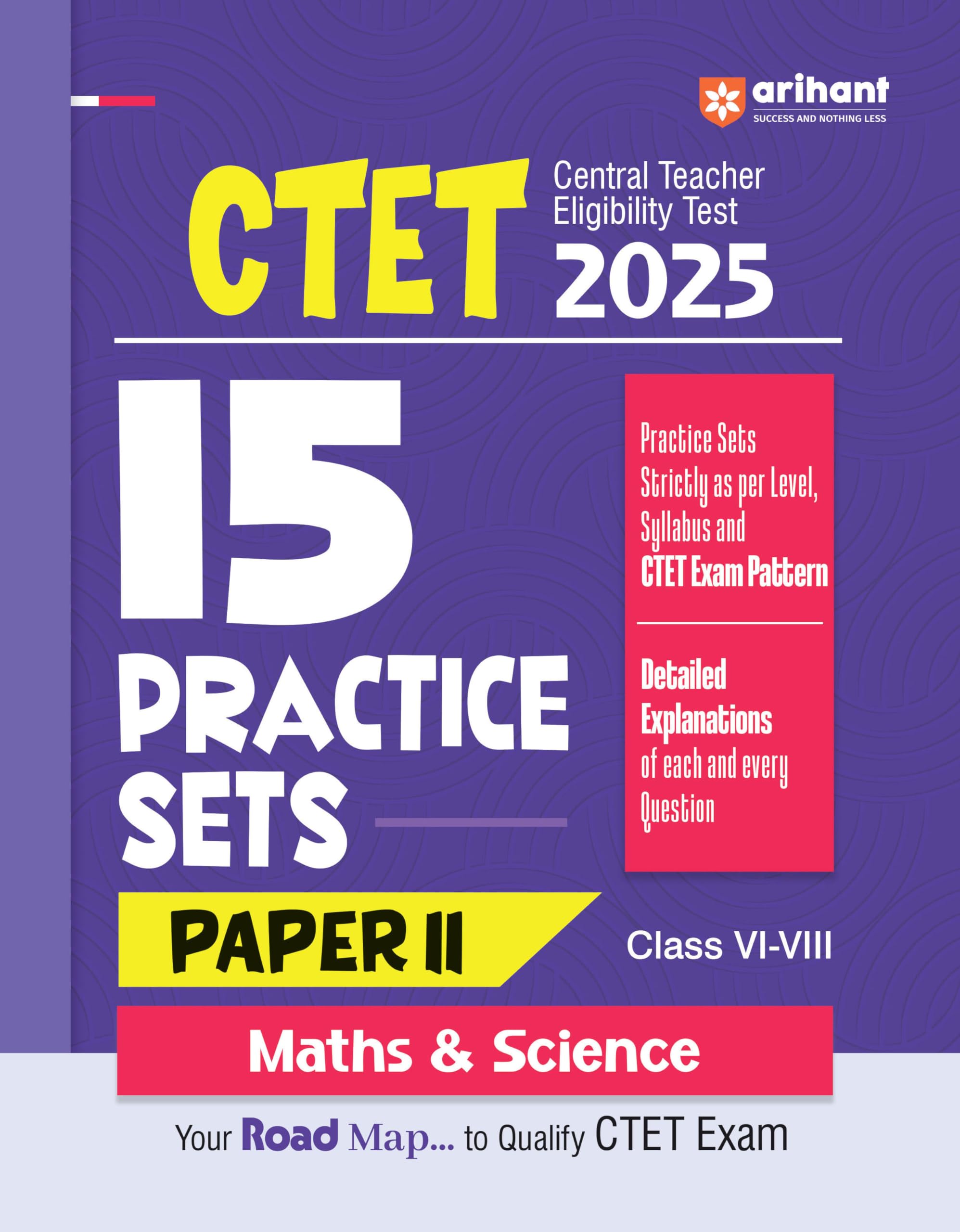 Arihant CTET 2025 Paper 2 | 15 Practice Sets for Central Teacher Eligibility Test Class 68 (Maths & Science) | Based on Latest 
