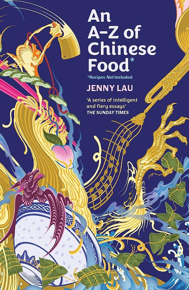 An AZ of Chinese Food (Recipes Not Included): A delectable collection that serves up Chinese flavour beyond its taste