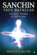 Sanchin Three Battles / SANCHIN TRES BATALLAS: The Anatomy and Physiology of Sanchin Kata / Anatoma y Fisiologa de Sanchin Kata