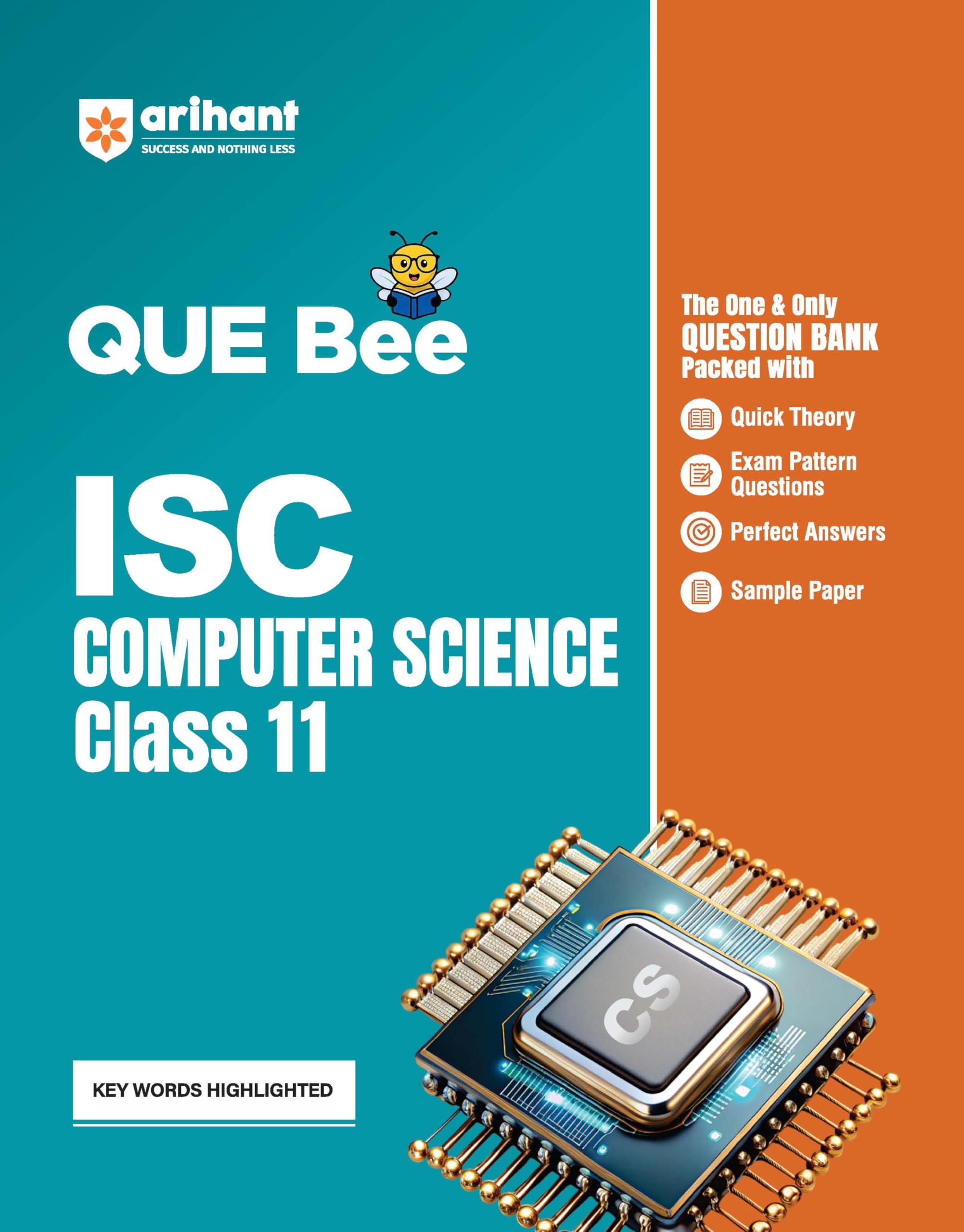 Arihant QUE Bee ISC Computer Science Class 11 | Question Bank with Quick Theory, Exam Pattern Questions, 10 Years PYQs, Perfect 