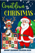 Countdown To Christmas Coloring Book : Advent Calendar Coloring Book For Kids Ages 24, 48 | Easy And Fun 25 Numbered Christmas
