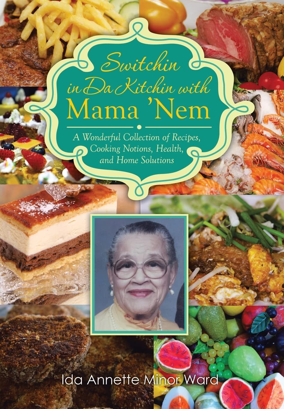 Switchin in Da Kitchin with Mama Nem: A Wonderful Collection of Recipes, Cooking Notions, Health, and Home Solutions
