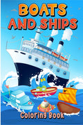 Boats And Ships Coloring Book : Fun Coloring Pages With Ships, Boats, Sailboats For Kids Ages 48 57 69. Cool Boats And Ships 