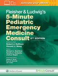 Fleisher & Ludwigs 5Minute Pediatric Emergency Medicine Consult