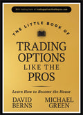 The Little Book of Trading Options Like the Pros: Learn How to Become the House (Little Books Big Profits)