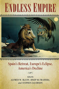 Endless Empire: Spains Retreat, Europes Eclipse, Americas Decline
