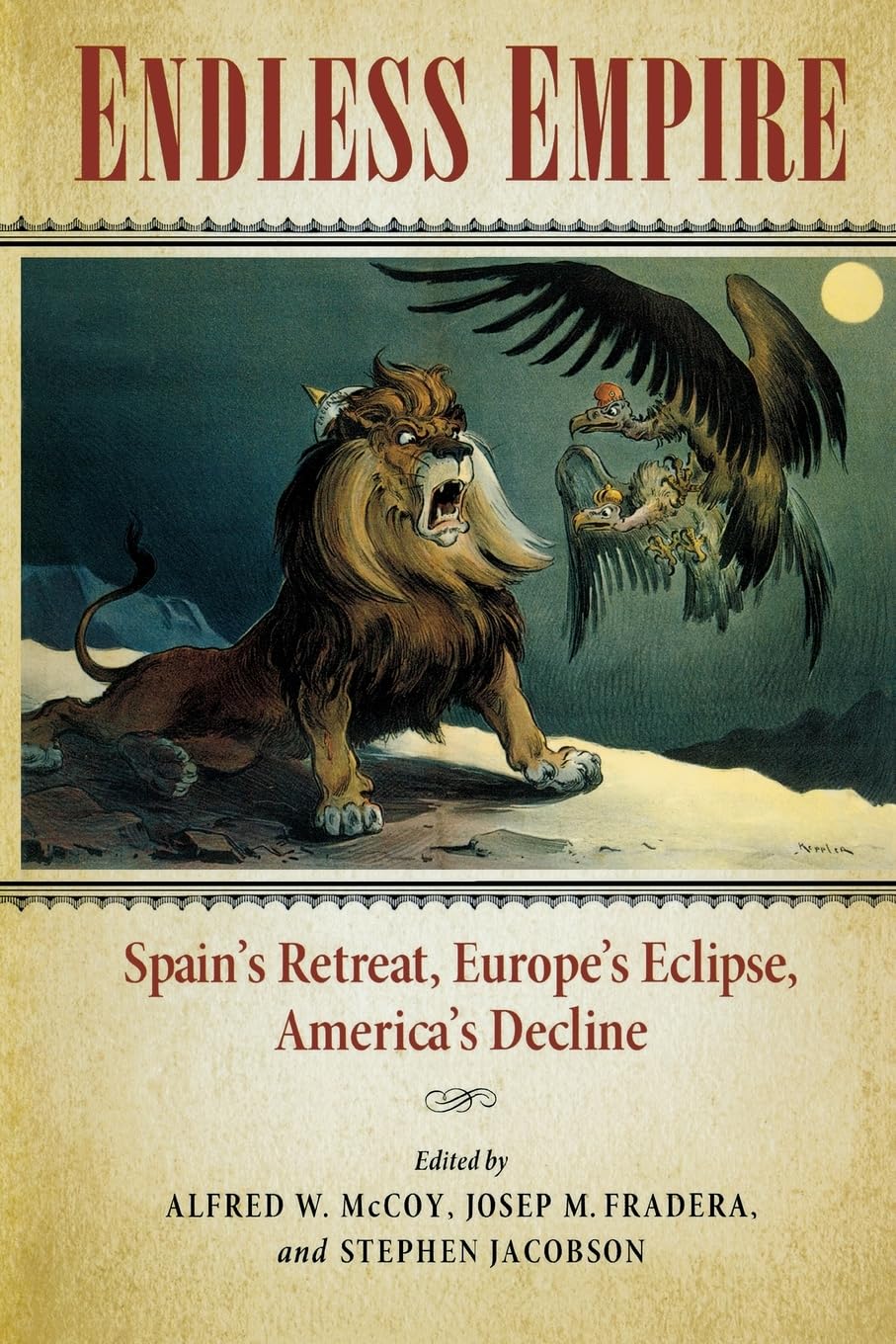 Endless Empire: Spains Retreat, Europes Eclipse, Americas Decline