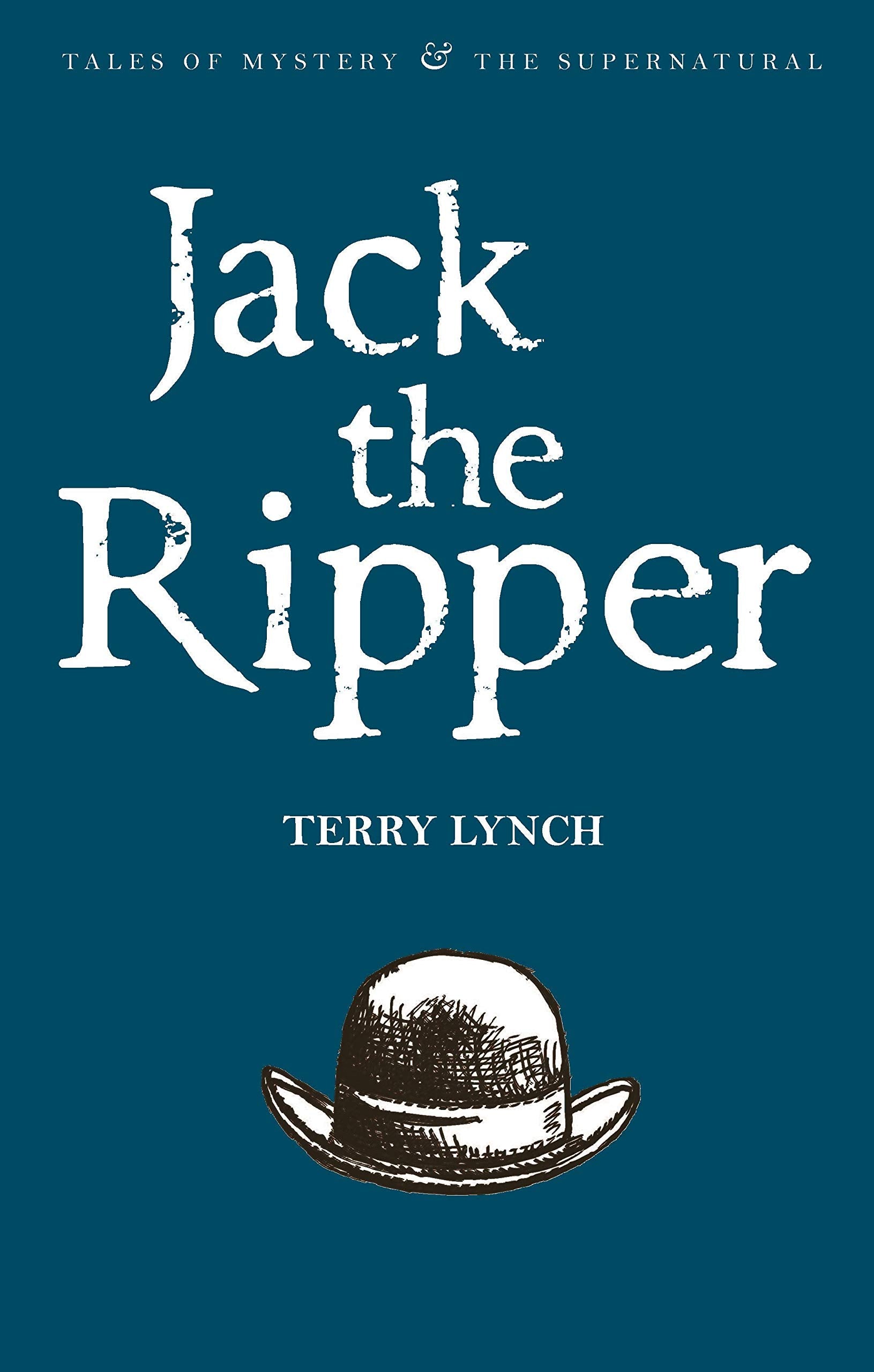 Jack the Ripper: The Whitechapel Murderer (Tales of Mystery & the Supernatural)