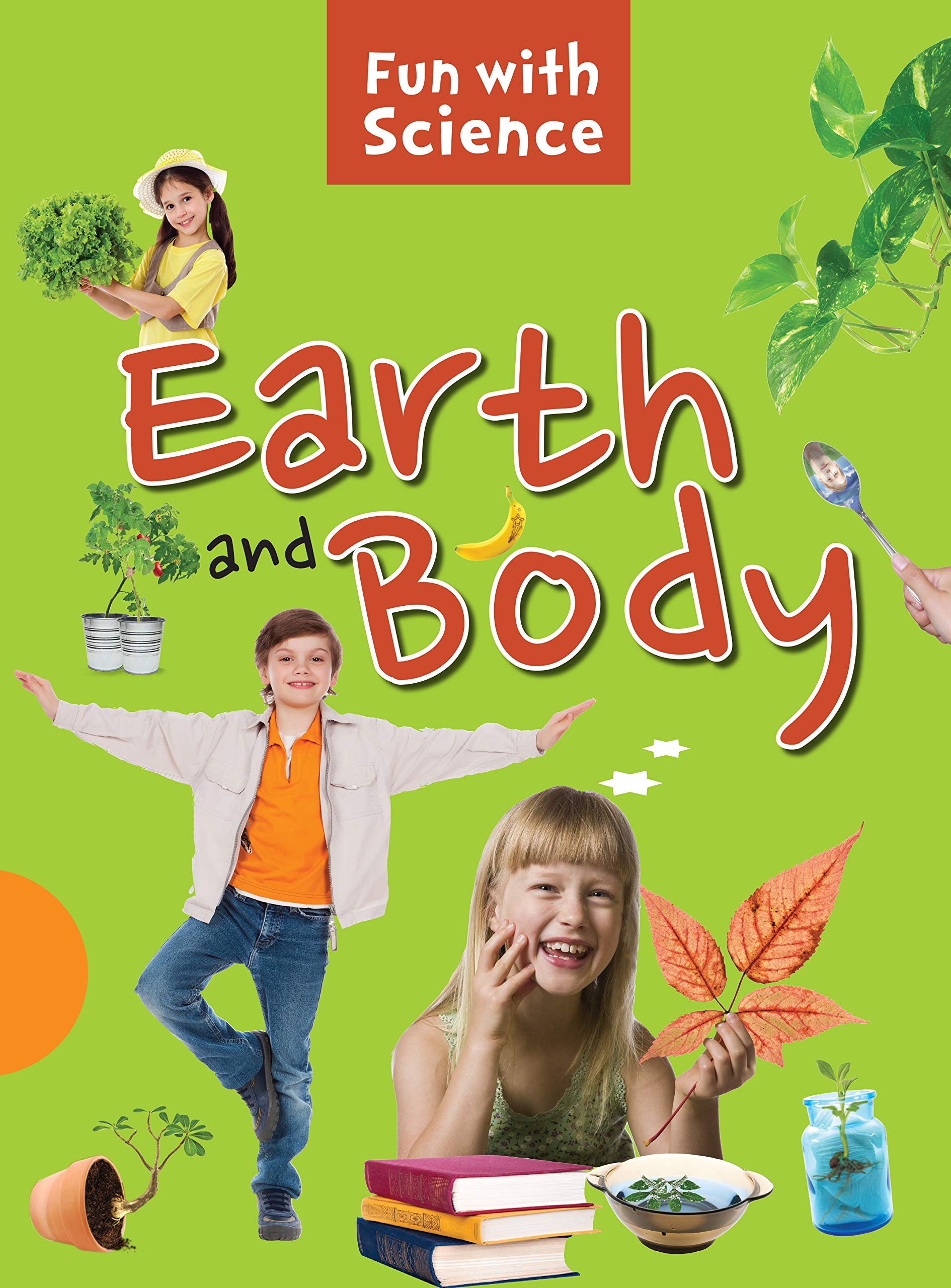 Science experiments: Earth and Body Fun with Science