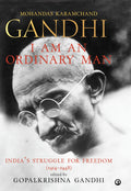 I Am An Ordinary Man: IndiaS Struggle For Freedom (19141948)