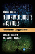 Fluid Power Circuits And Controls Fundamentals And Applications 2Ed (Hb 2020) (Mechanical And Aerospace Engineering Series)