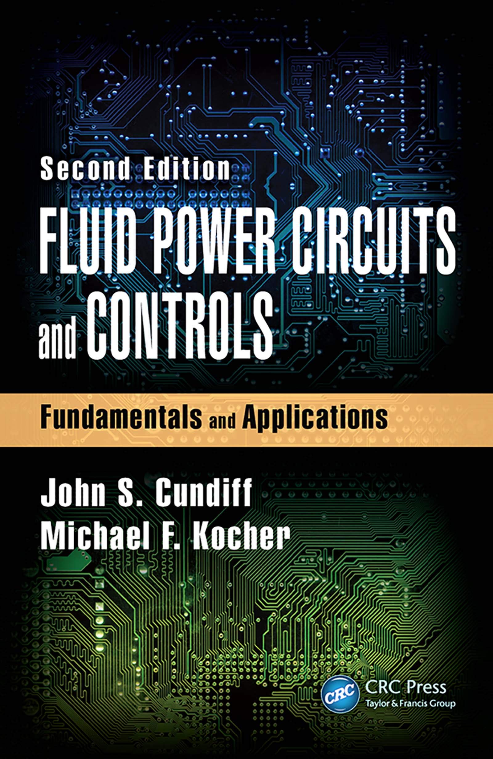Fluid Power Circuits And Controls Fundamentals And Applications 2Ed (Hb 2020) (Mechanical And Aerospace Engineering Series)