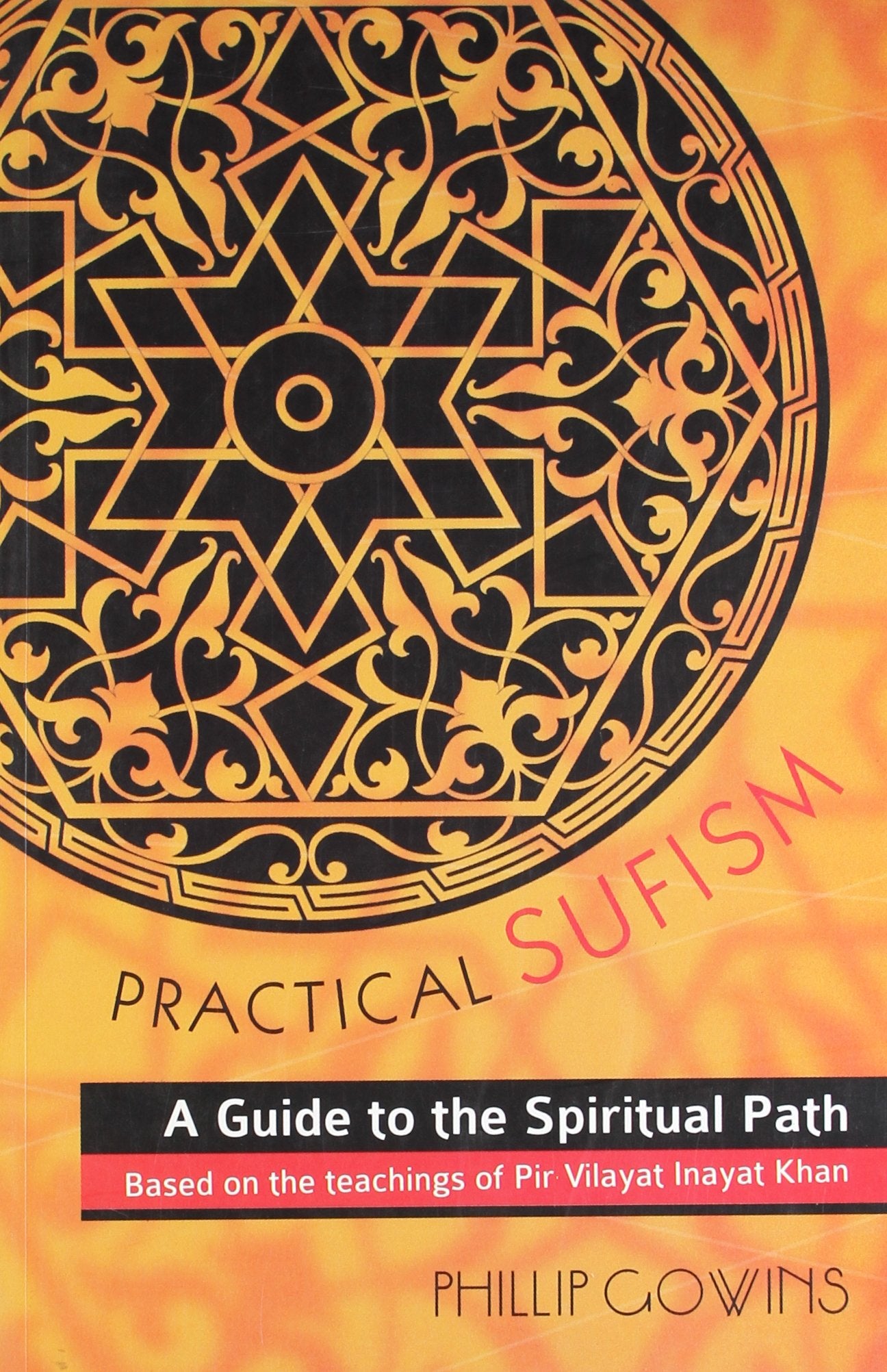 Practical Sufism: A Guid to the Spiritual Path [Paperback] [Jan 01, 2012] Philip Gowins