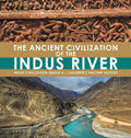 The Ancient Civilization of the Indus River Indus Civilization Grade 4 Childrens Ancient History