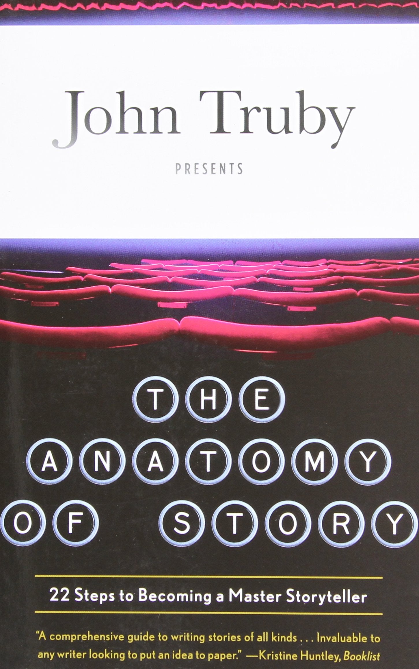 The Anatomy of Story: 22 Steps to Becoming a Master Storyteller