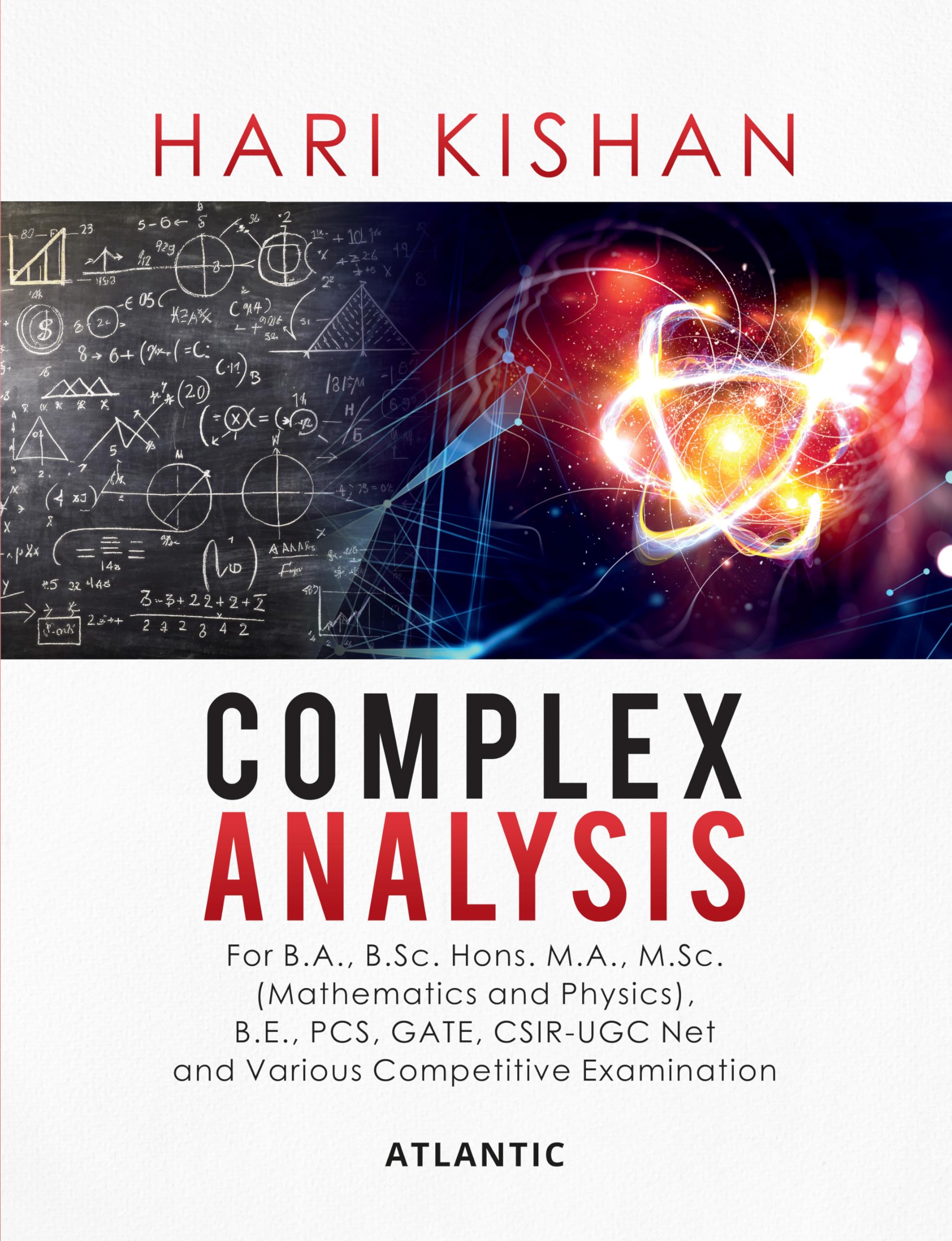 Complex Analysis: For B.A., B.Sc. Hons. M.A., M.Sc. (Mathematics and Physics), B.E., PCS, GATE, CSIRUGC Net and Various Competi
