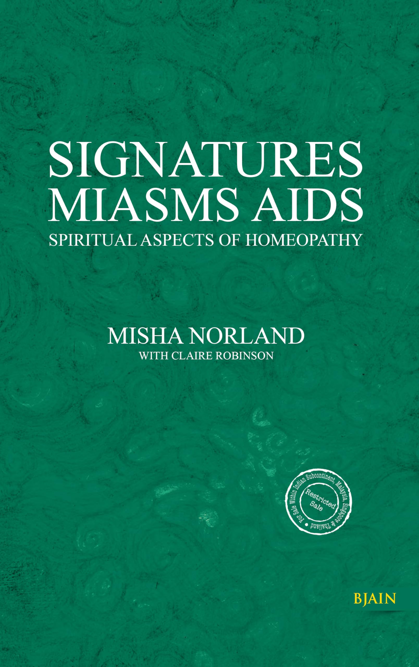 Signatures Miasms Aids  Spiritual Aspects of Homeopathy