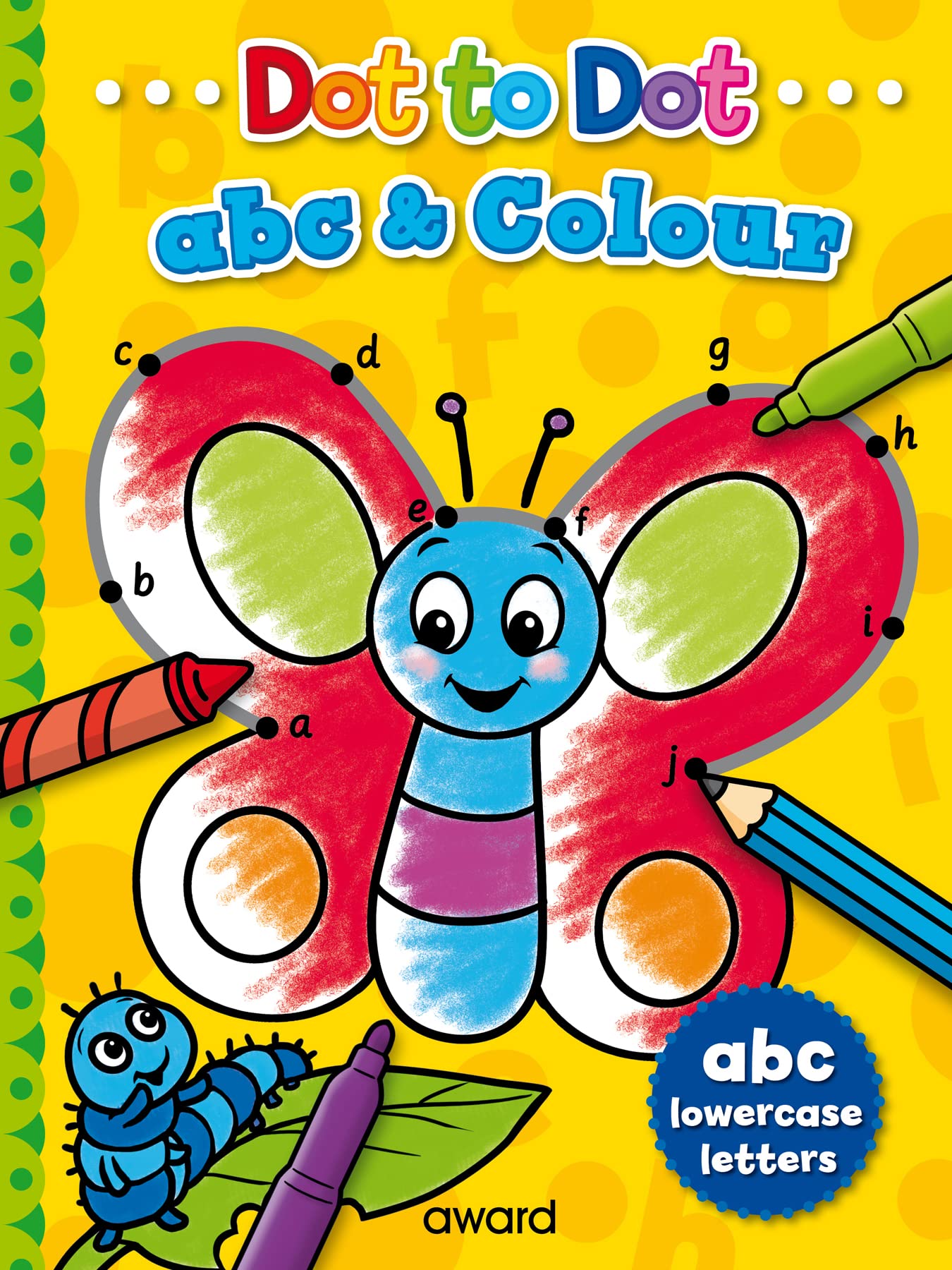 Dot To Dot Abc And Colour: Lowercase Letters