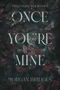 Once Youre Mine: A Dark Stalker Romance
