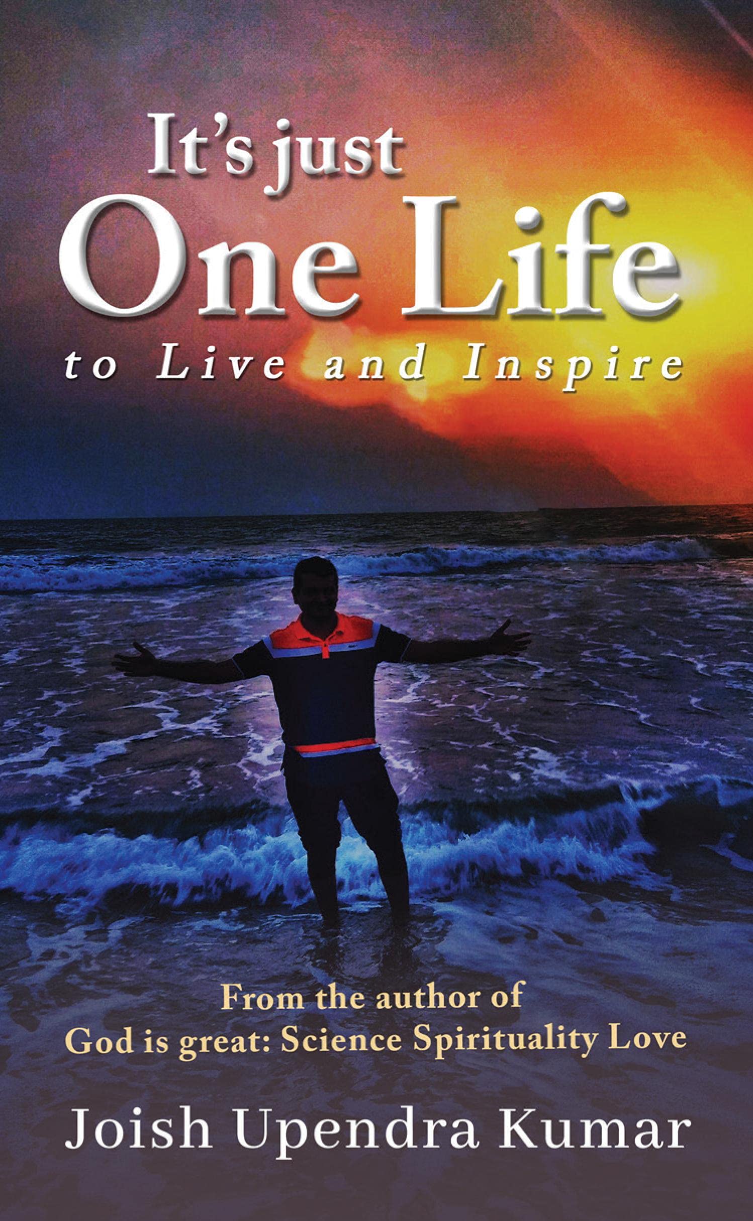 ItS Just One Life : To Live And Inspire