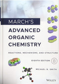 Marchs Advanced Organic Chemistry: Reactions, Mechanisms, and Structure
