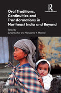 Oral Traditions, Continuities And Transformations In Northeast India And Beyond