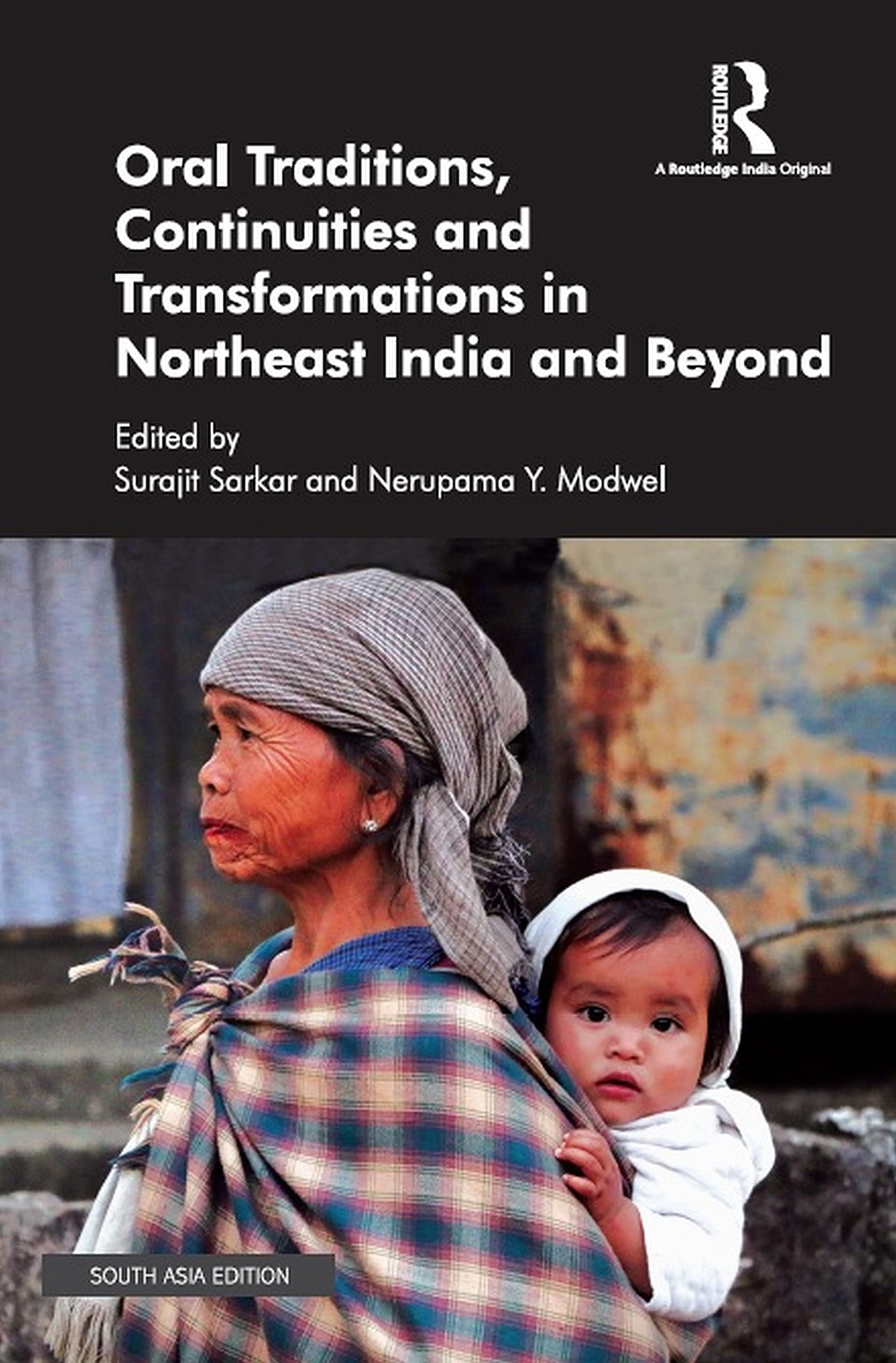 Oral Traditions, Continuities And Transformations In Northeast India And Beyond