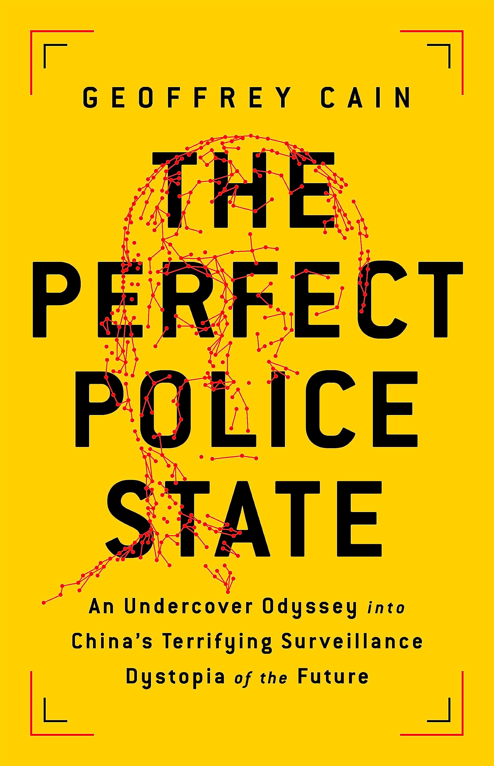 The Perfect Police State: An Undercover Odyssey into Chinas Terrifying Surveillance Dystopia of the Future