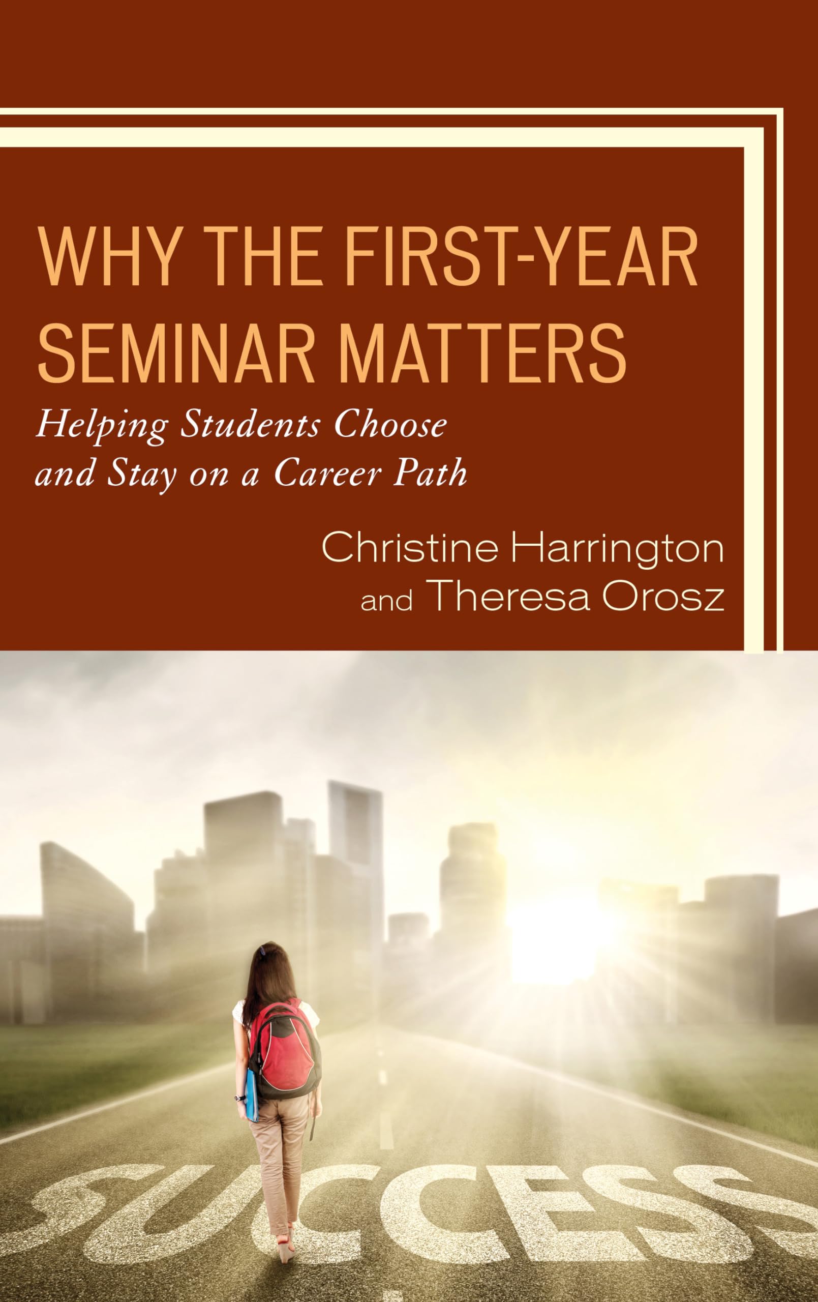 Why the FirstYear Seminar Matters: Helping Students Choose and Stay on a Career Path