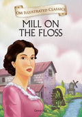 The Mill on the Floss :Illustrated abridged Classics (Om Illustrated Classics)