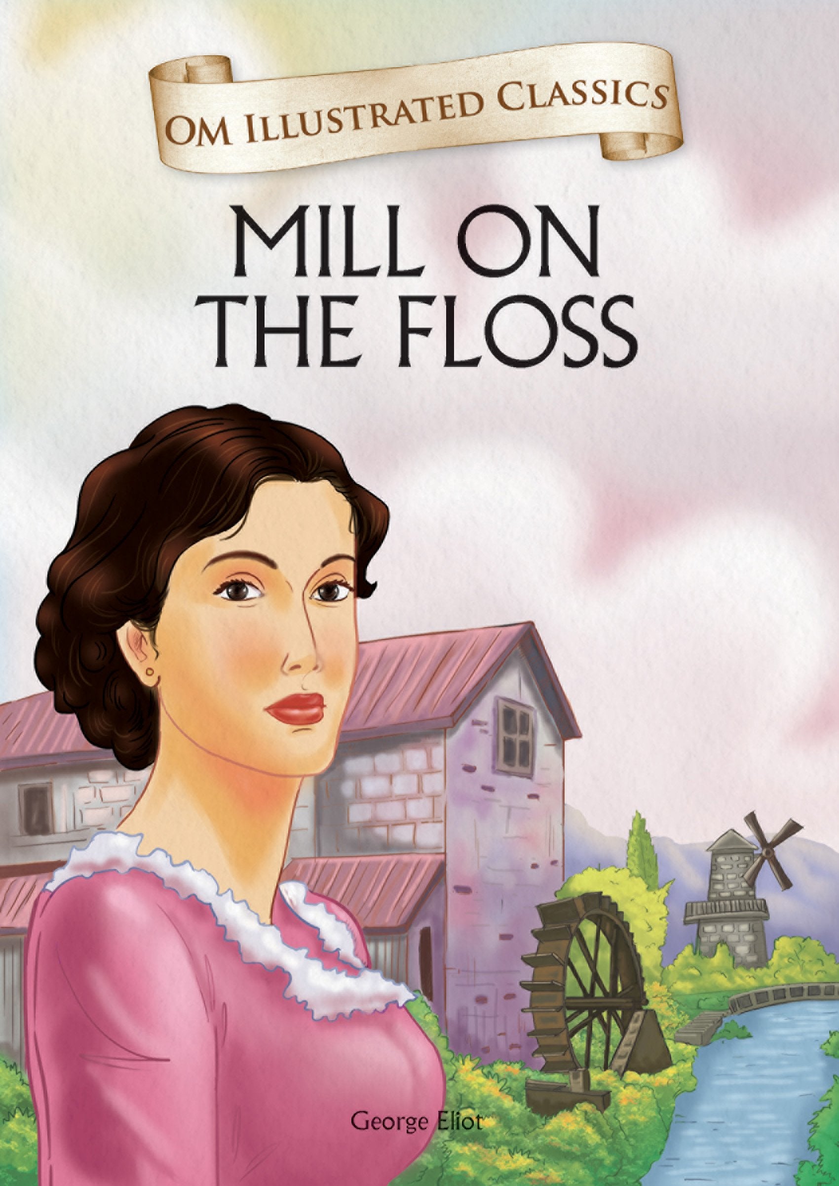 The Mill on the Floss :Illustrated abridged Classics (Om Illustrated Classics)