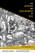 The Wisdom and Foolishness of God: First Corinthians 12 in Theological Exploration