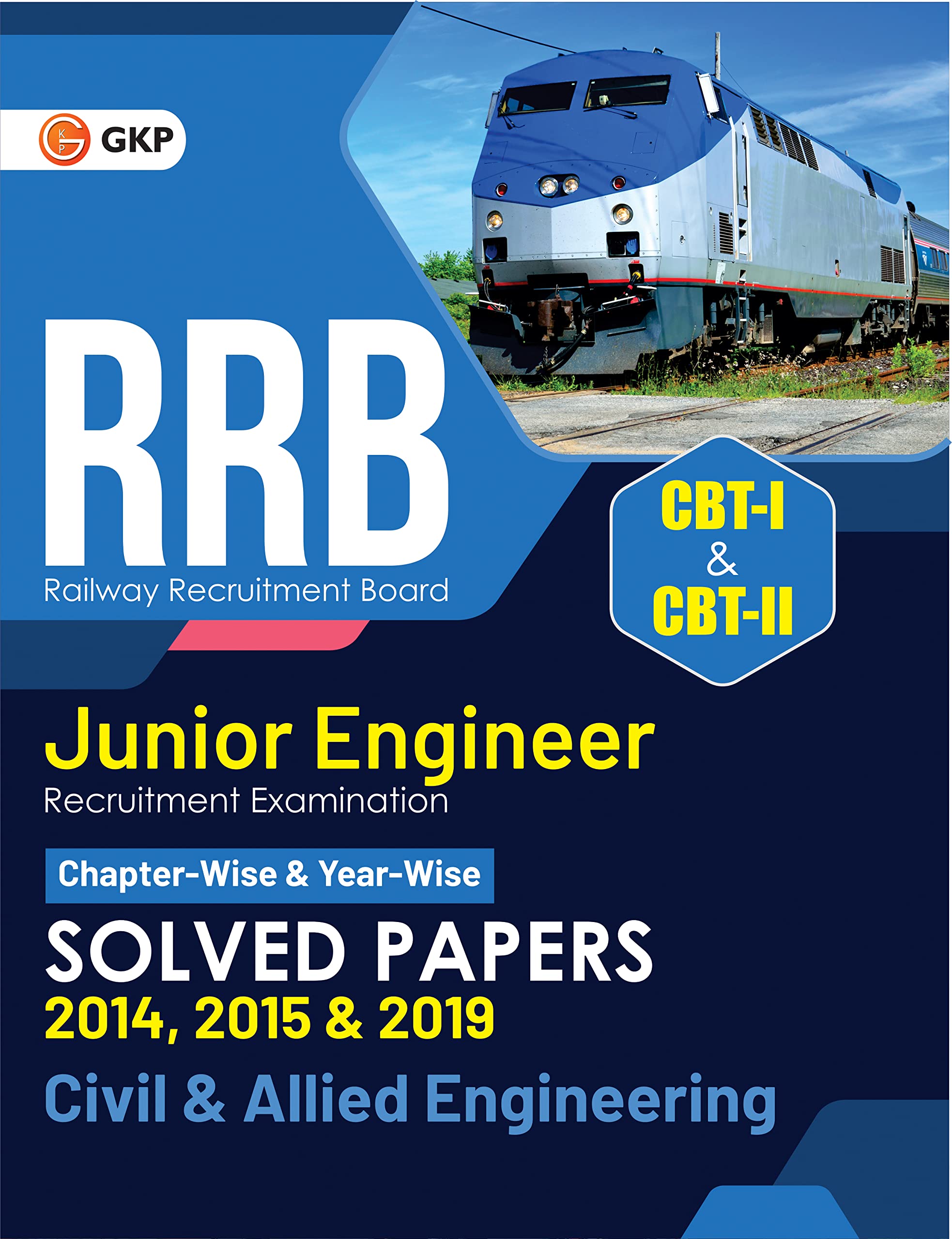 Gkp Rrb 202223  Junior Engineer Cbt I & Ii : Civil & Allied Engineering  ChapterWise & YearWise 33 Solved Sets (2014, 2015 