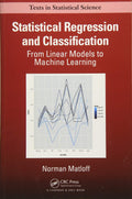 Statistical Regression and Classification: From Linear Models to Machine Learning (Chapman & Hall/CRC Texts in Statistical Scien