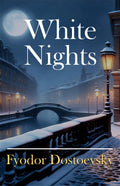 White Nights: A Timeless Tale Of Love And Loneliness | Bestsellers Romantic Novel By Fyodor Dostoevsky In English Of Love And So