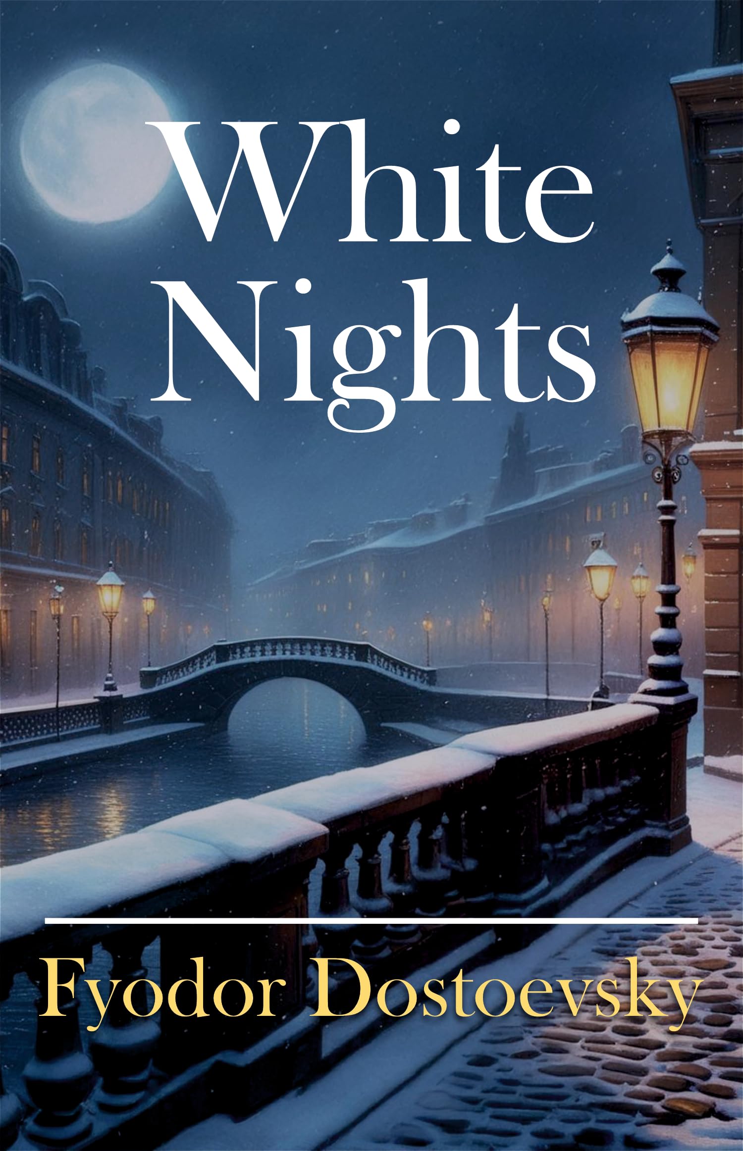 White Nights: A Timeless Tale Of Love And Loneliness | Bestsellers Romantic Novel By Fyodor Dostoevsky In English Of Love And So