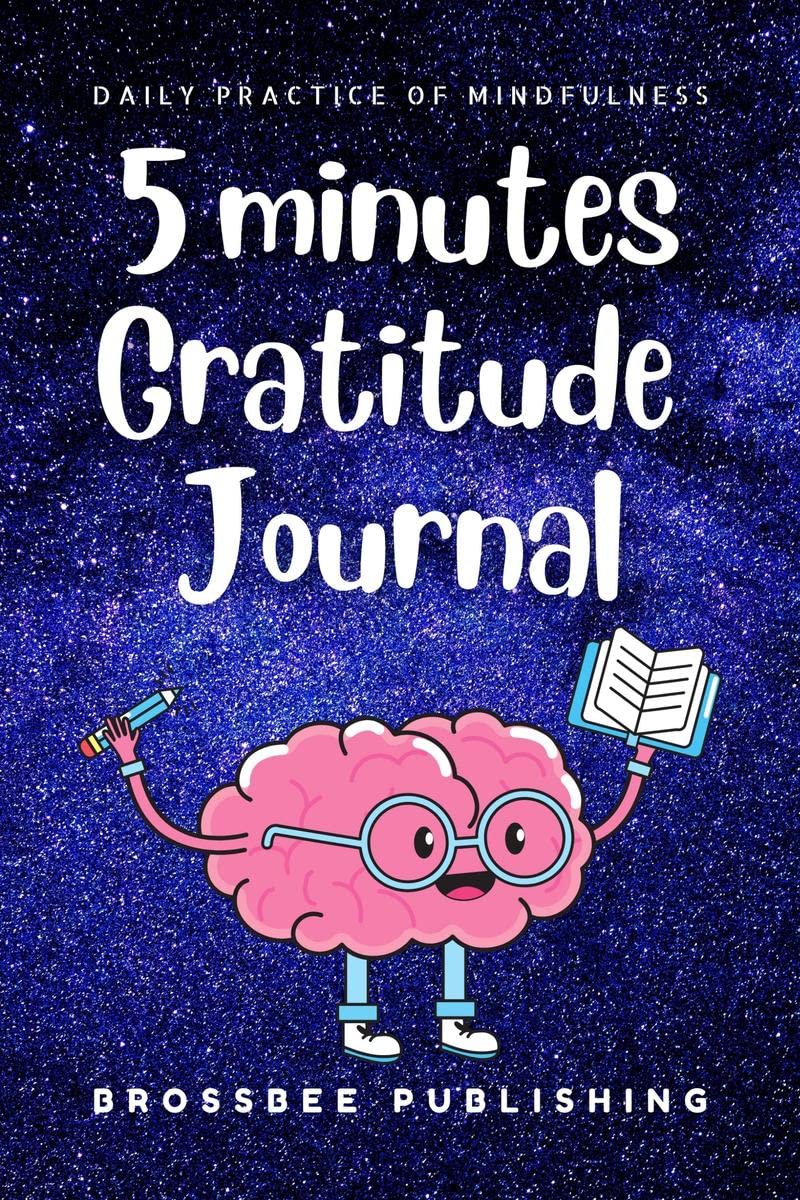 5 Minutes Gratitude Journal : The Easiest Way To Write 10 Random Gratitude Every Day!