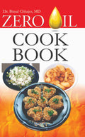 Zero Oil Cookbook Best Recipes for Heart Diseases, Diabetes, Obesity, Hypertension