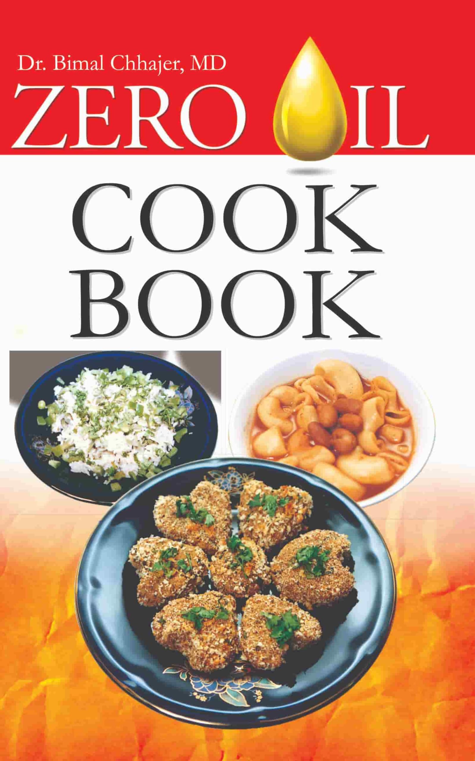 Zero Oil Cookbook Best Recipes for Heart Diseases, Diabetes, Obesity, Hypertension